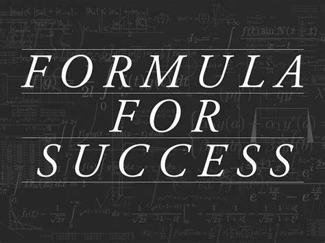 THE FORMULA FOR SUCCESS